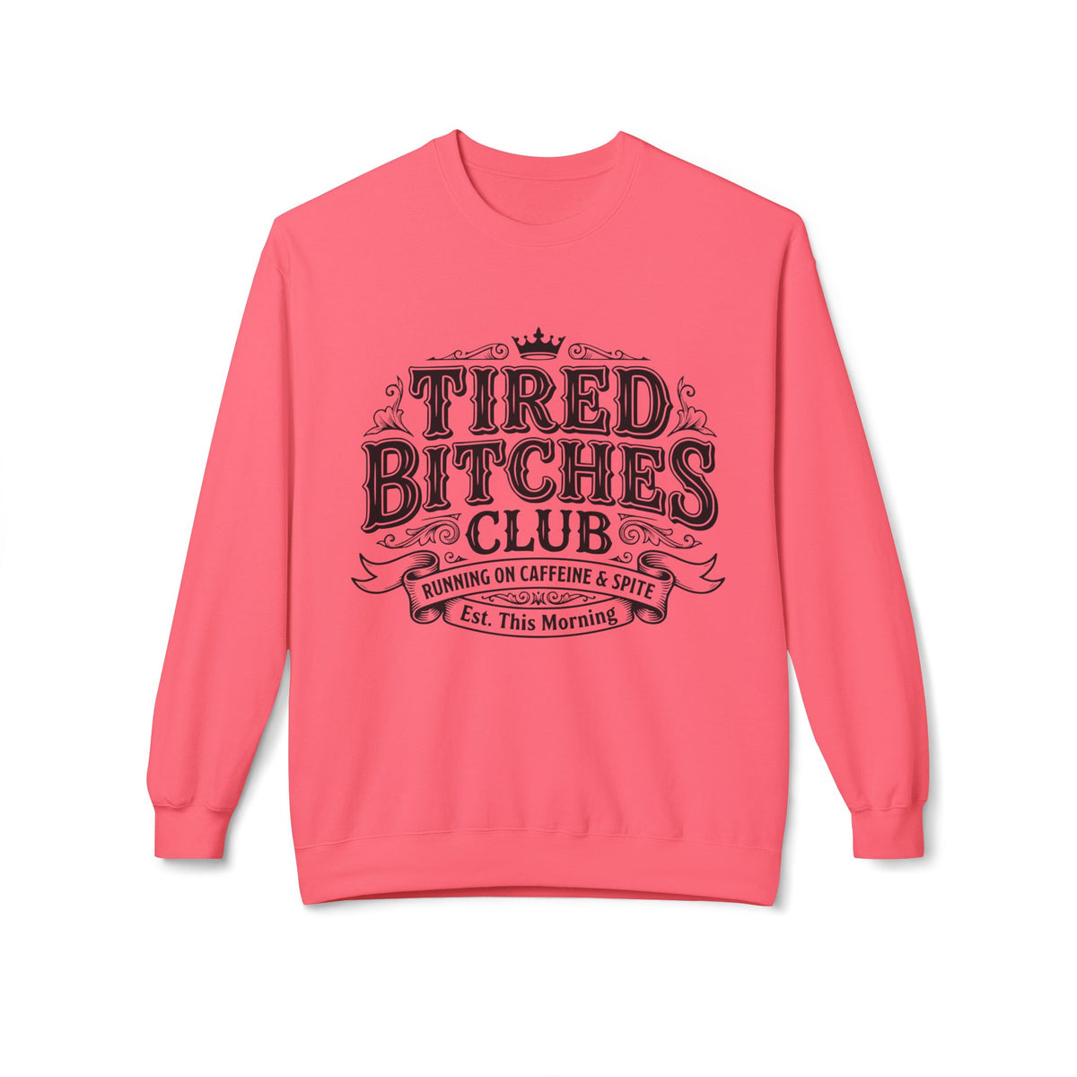 Tired Bitches Club  Sweatshirt