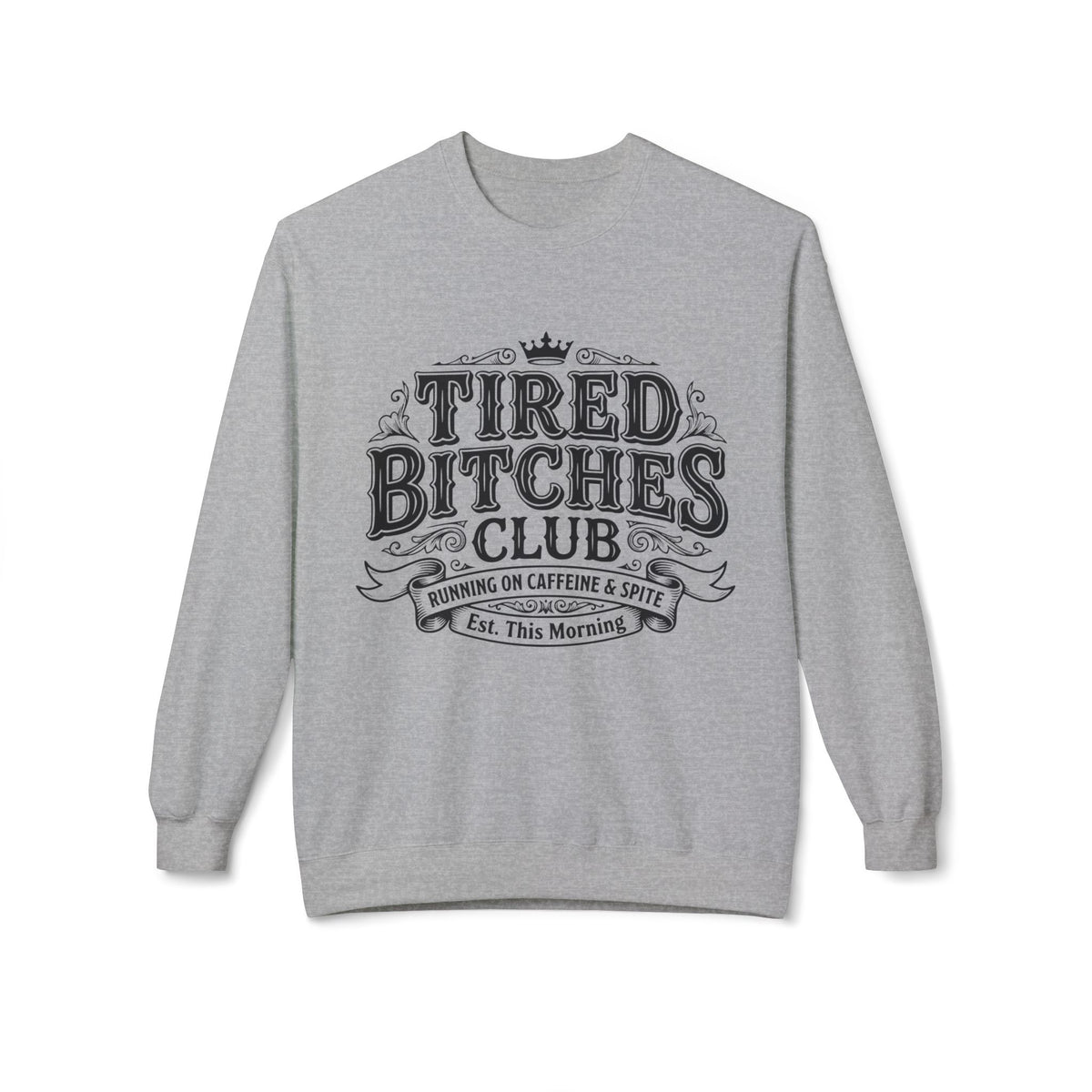 Tired Bitches Club  Sweatshirt