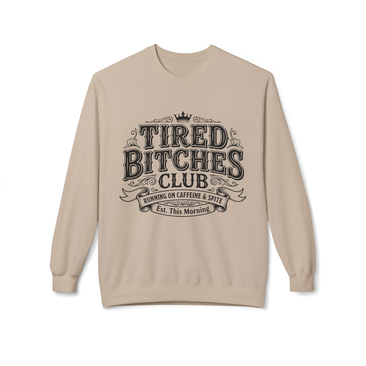 Tired Bitches Club  Sweatshirt