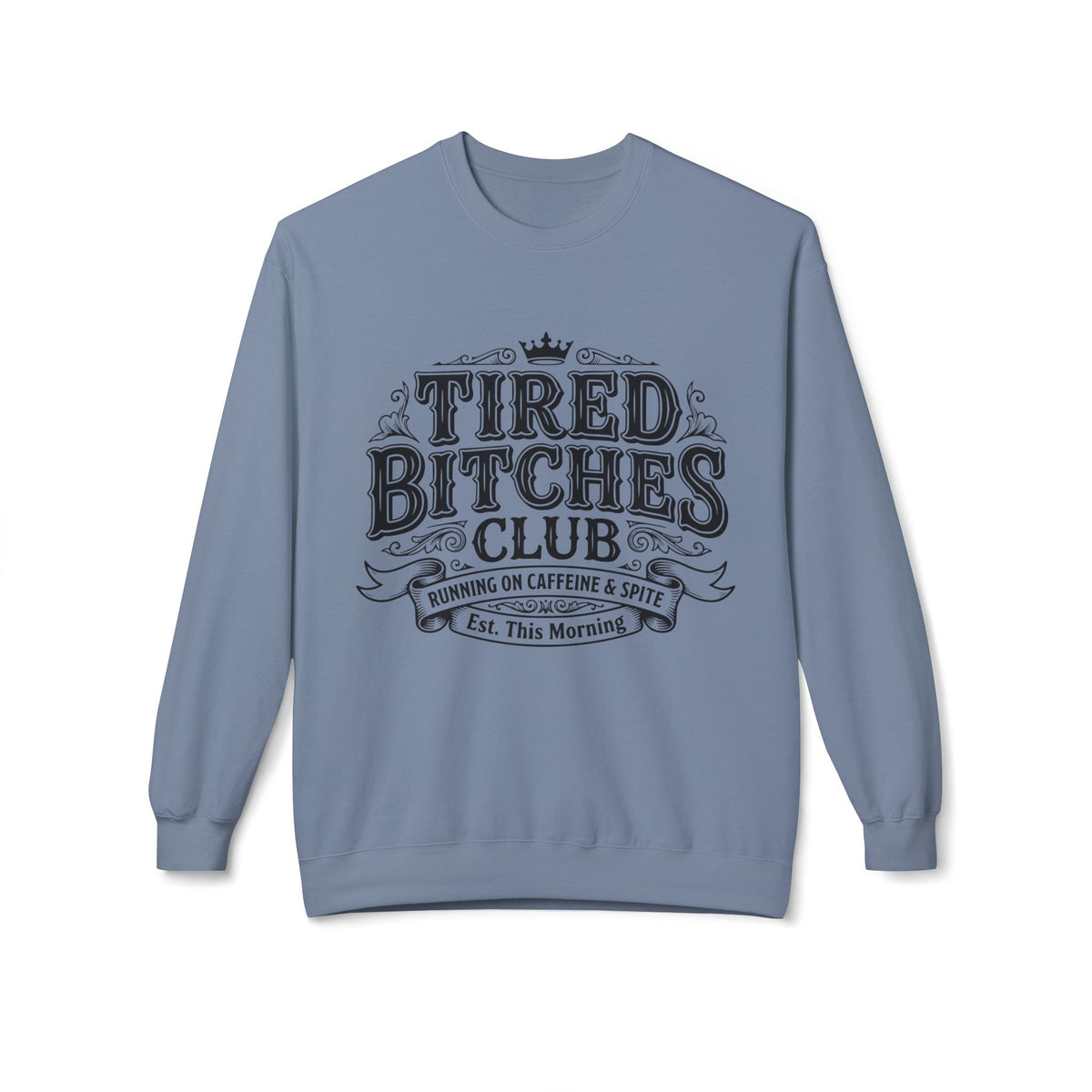 Tired Bitches Club  Sweatshirt