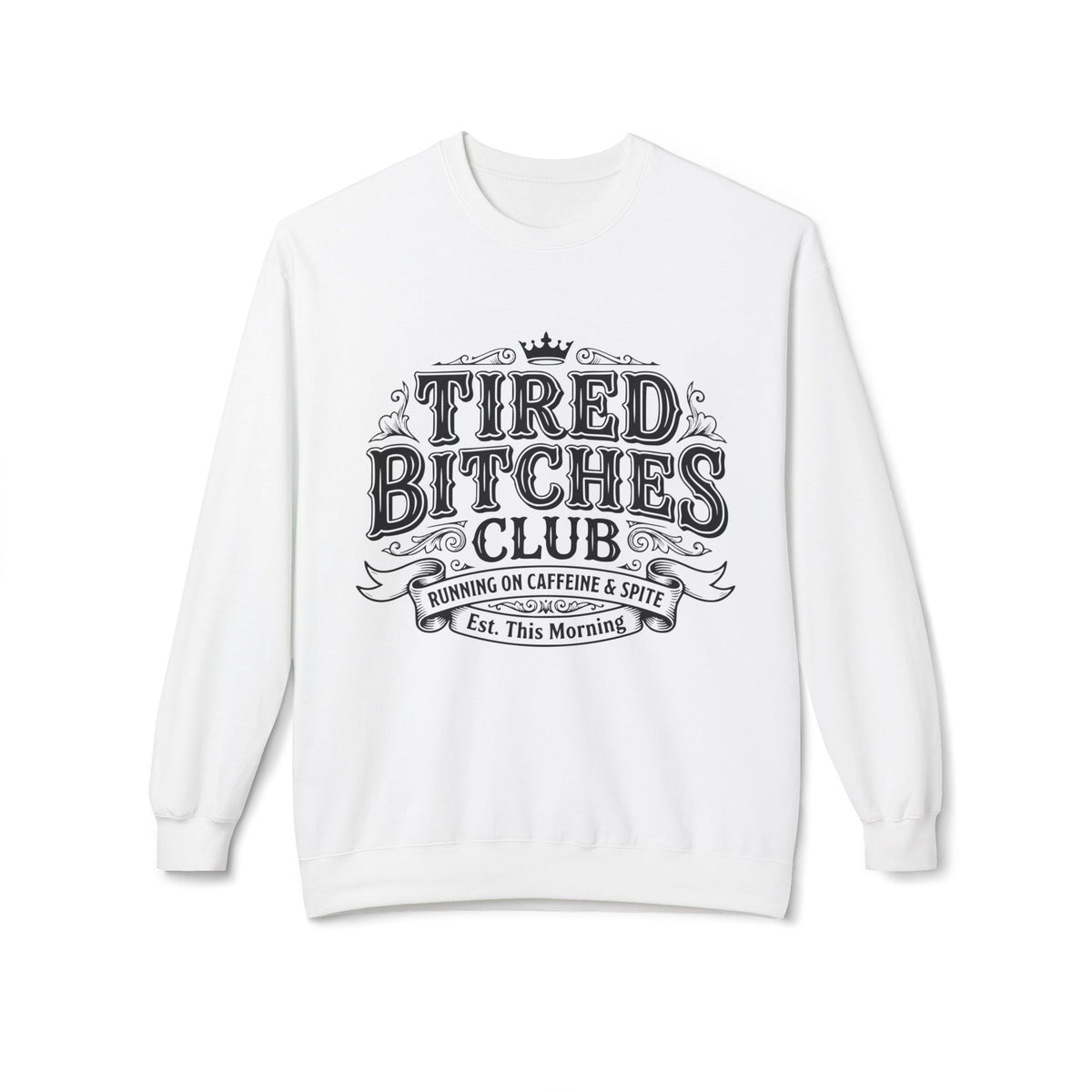 Tired Bitches Club  Sweatshirt
