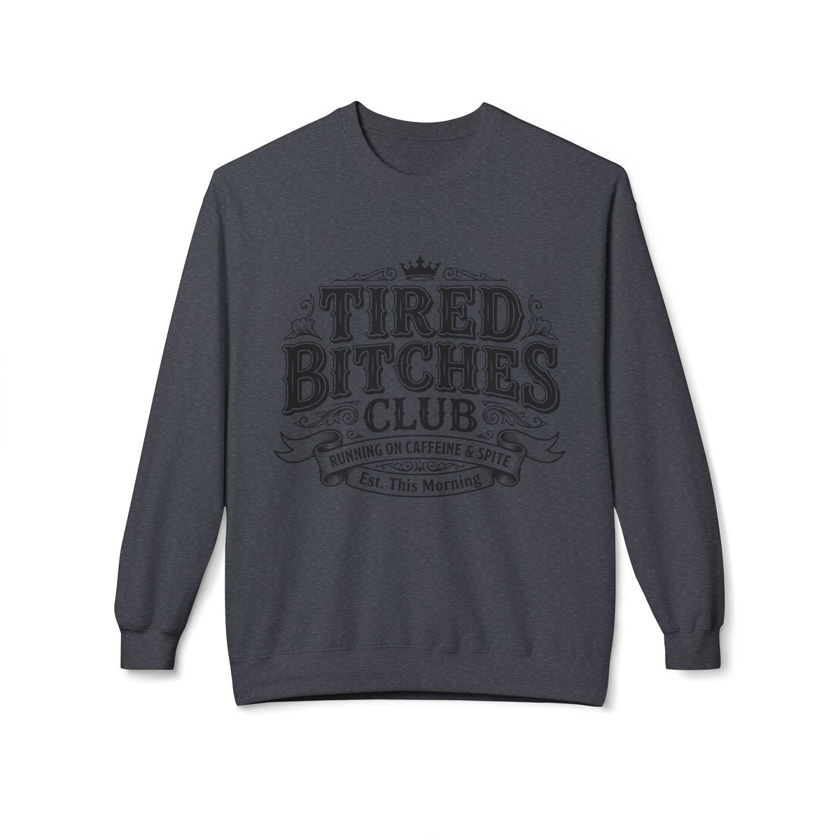 Tired Bitches Club  Sweatshirt