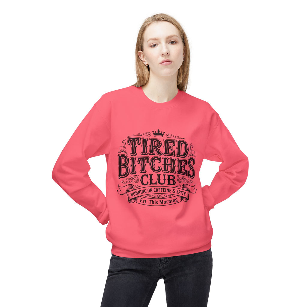Tired Bitches Club  Sweatshirt