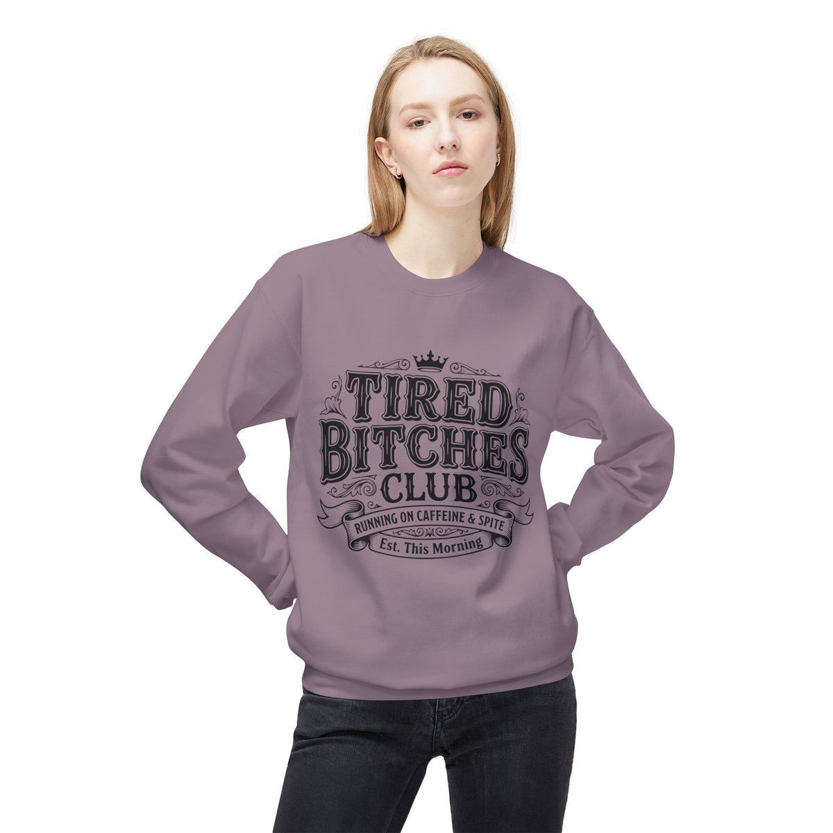 Tired Bitches Club  Sweatshirt