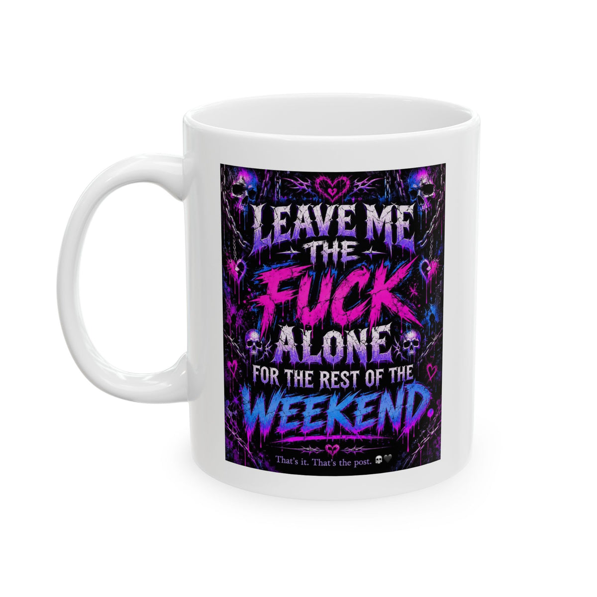 Leave me alone Mug  11 oz